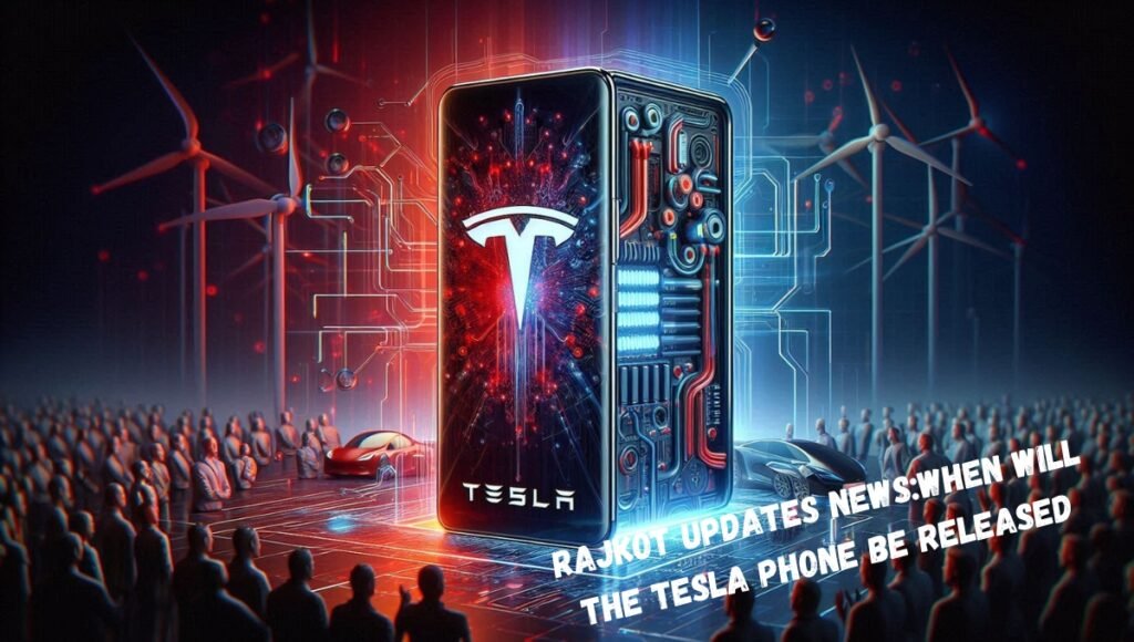 rajkot updates news:when will the tesla phone be released