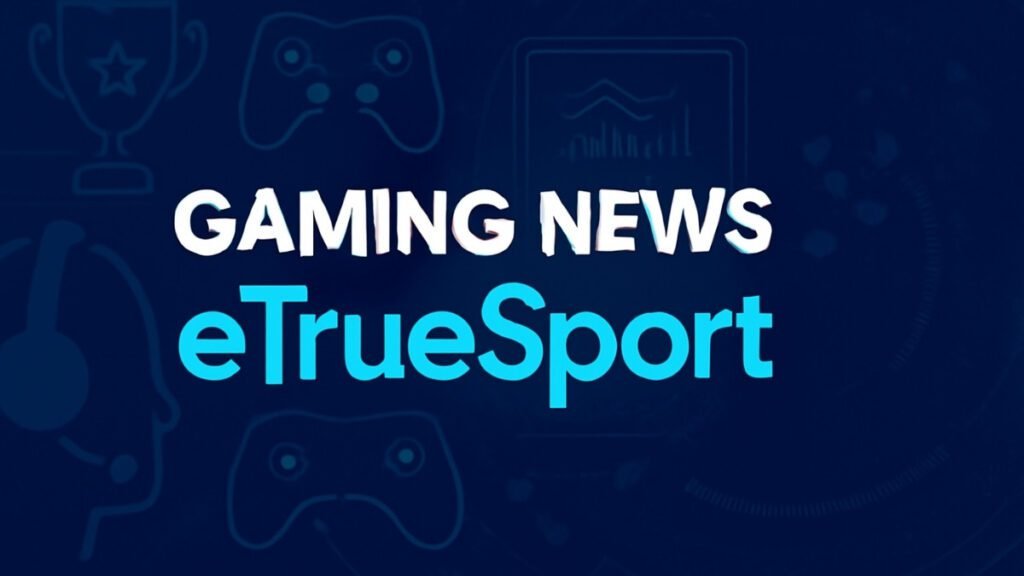 Gaming News eTrueSport